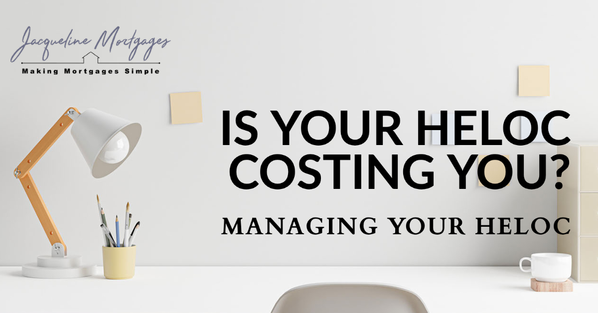 Is your HELOC costing you? Managing your HELOC.