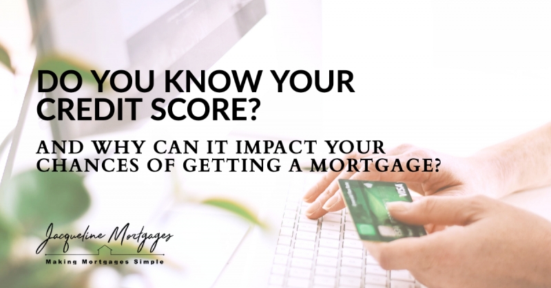 Do you know you credit score? And why can it impact your chances of getting a mortgage?
